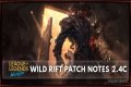 Here are the notes and updates for League of Legends: Wild Rift Patch 2.4c