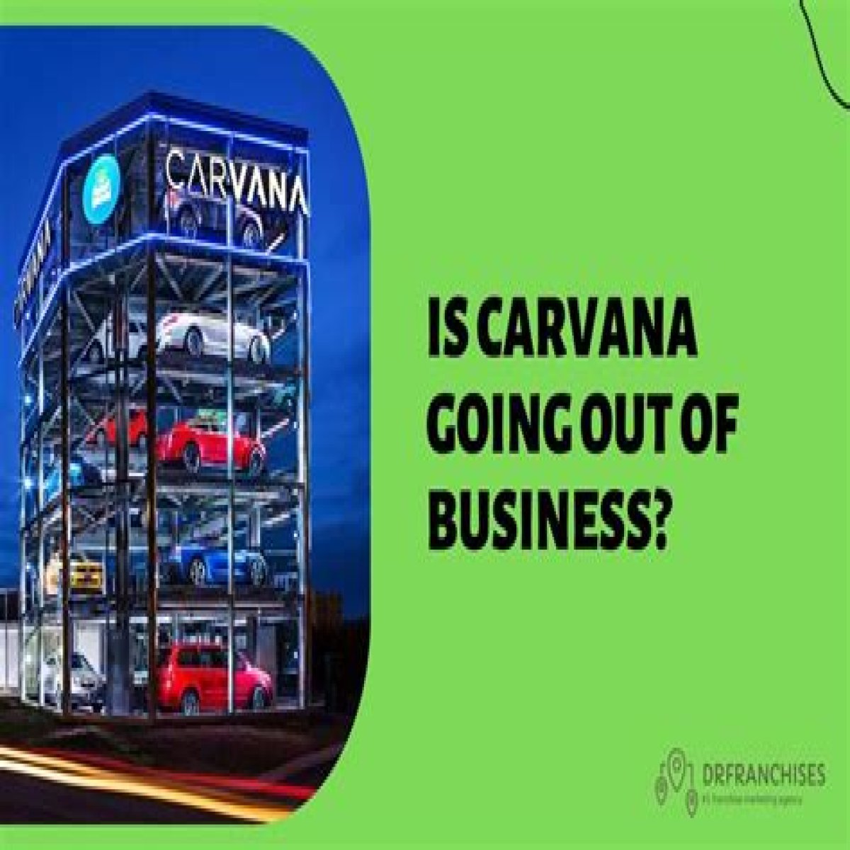 Is Carvana Going Out of Business in 2024?