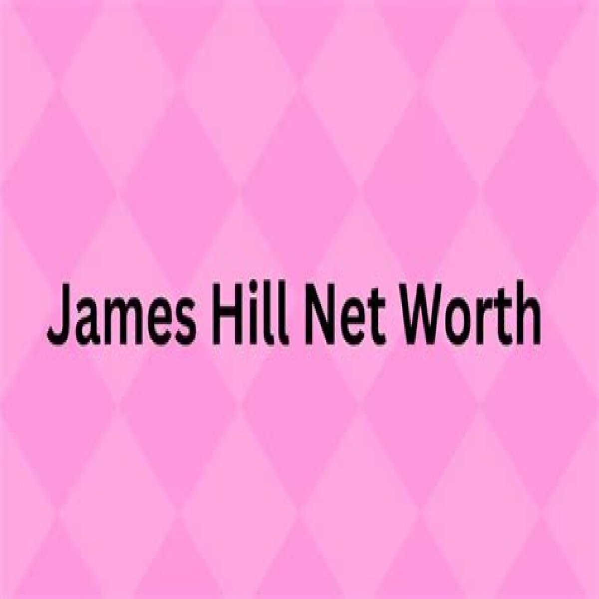 Jim Hill Net Worth 2024