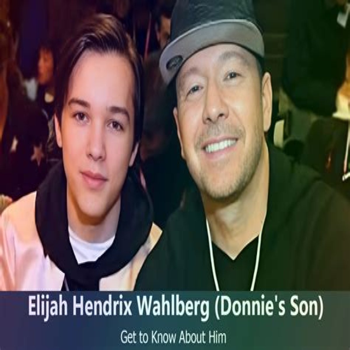 Meet Elijah Hendrix Wahlberg: Donnie Wahlberg’s Son