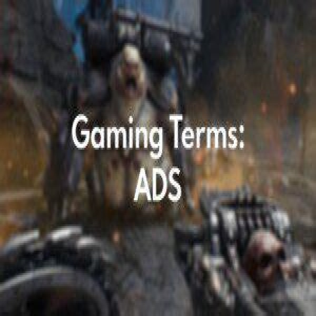 What does ADS mean in gaming?